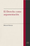 EL DERECHO COMO ARGUMENTACION de ATIENZA, MANUEL 