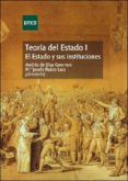 TEORIA DEL ESTADO I. EL ESTADO Y SUS INSTITUCIONES de BLAS GUERRERO, ANDRES DE 