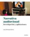 NARRATIVA AUDIOVISUAL: INVESTIGACION Y APLICACIONES di BERMEJO BERROS, JESUS 