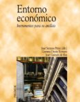 ENTORNO ECONOMICO: INSTRUMENTOS PARA SU ANALISIS de SERRANO PEREZ, JOSE  DURAN ROMERO, GEMMA  GUIMON DE ROS, JOSE 