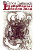 LAS ENSEANZAS DE DON JUAN: UNA FORMA YAQUI DE CONOCIMIENTO (2 ED.) de CASTANEDA, CARLOS 