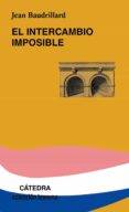 EL INTERCAMBIO IMPOSIBLE de BAUDRILLARD, JEAN 