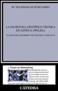 LA ESCRITURA CIENTIFICO-TECNICA EN LENGUA INGLESA: CLAVES PARA ES CRIBIR CON SOLTURA Y EFICACIA de KINDELAN, MARIA PAZ 