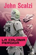LA COLONIA PERDIDA (SAGA LA VIEJA GUARDIA 3) de SCALZI, JOHN 