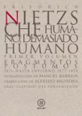 HUMANO, DEMASIADO HUMANO (OBRA COMPLETA) de NIETZSCHE, FRIEDRICH 