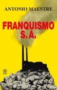 FRANQUISMO S.A. di MAESTRE,ANTONIO 