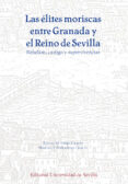 LAS LITES MORISCAS ENTRE GRANADA Y EL REINO DE SEVILLA de PEREZ GARCIA, RAFAEL M. 