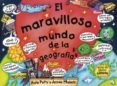 EL MARAVILLOSO MUNDO DE LA GEOGRAFIA di PETTY, KATE  MAIZELS, JENNIE 