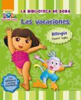 LAS VACACIONES. DORA LA EXPLORADORA (EDICION BILINGE ESPAOL / /INGLES) de NICKELODEON 