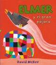 ELMER Y EL GRAN PAJARO de MCKEE, DAVID 