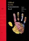 CONOCIMIENTO LOCAL: ENSAYOS SOBRE LA INTERPRETACION DE LAS CULTUR AS di GEERTZ, CLIFFORD 