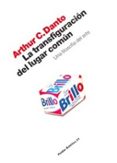 LA TRANSFIGURACION DEL LUGAR COMUN: UNA FILOSOFIA DEL ARTE de DANTO, ARTHUR C. 