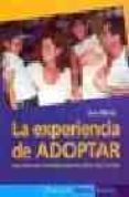 LA EXPERIENCIA DE ADOPTAR: SEGUNDAS OPORTUNIDADES PARA LOS NIÑOS Y LAS FAMILIAS de MORRIS, ANN 