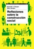 REFLEXIONES SOBRE LA CONSTRUCCION SOCIAL de GERGEN,  KENNETH J.  GERGEN, MARY 