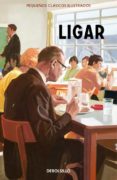 LIGAR (PEQUEOS CLASICOS ILUSTRADOS) de HAZELEY, JASON  MORRIS, JOEL 