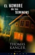 EL HOMBRE DE LOS DOMINGOS de KANGER, THOMAS 