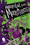 HOSPITAL PARA MONSTRUOS 2 : UN RESCATE REPUGNANTE de KELLY, JOHN 