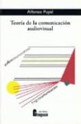 TEORIA DE LA COMUNICACION AUDIOVISUAL di PUYAL, ALFONSO 