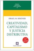 CREATIVIDAD, CAPITALISMO Y JUSTICIA DISTRIBUTIVA di KIRZNER, ISRAEL M. 