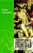 CONTEMPLANDO LA TRINIDAD: MEDITACIONES de CANTALAMESSA, RANIERO 