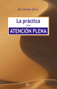 LA PRACTICA DE LA ATENCION PLENA de KABAT-ZINN, JON 