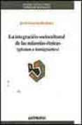 LA INTEGRACION SOCIOCULTURAL DE LAS MINORIAS ETNICAS (GITANOS E I NMIGRANTES) de GARRETA BOCHACA, JORDI 