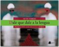 DALE QUE DALE A LA LENGUA TOMO I: PROPUESTAS PARA HABLAR Y ESCRIBIR TEXTOS NARRATIVOS Y DESCRIPTIVOS di MORENO, VICTOR 