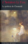 LA PROFECIA DE CLOOSTEDD de LE FANU, JOSEPH SHERIDAN 