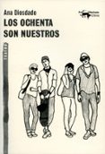 LOS OCHENTA SON NUESTROS de DIOSDADO, ANA 