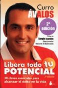 LIBERA TODO TU POTENCIAL (PROLOGO DE SERGIO SCARIOLO) (2 ED) di AVALOS, CURRO 