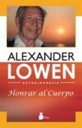 HONRAR AL CUERPO de LOWEN, ALEXANDER 