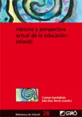 HISTORIA Y PERSPECTIVA ACTUAL DE LA EDUCACION INFANTIL di SANCHIDRIAN, CARMEN 