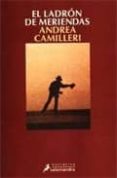 EL LADRON DE MERIENDAS de CAMILLERI, ANDREA 