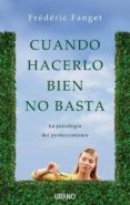 CUANDO HACERLO BIEN NO BASTA: PSICOLOGIA DEL PERFECCIONISMO de FANGET, FREDERIC 