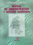 MANUAL DE ADMINISTRACION Y GESTION SANITARIA di LAMATA, FERNANDO 