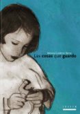 LAS COSAS QUE GUARDO de GUTIERREZ SERNA, MONICA 