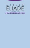 FRAGMENTARIUM di ELIADE, MIRCEA 