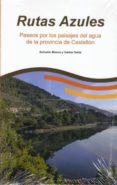 RUTAS AZULES: PASEOS POR LOS PAISAJES DEL AGUA DE LA PROVINCIA DE CASTELLON di VV.AA. 