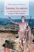 ASTURIAS, LOS ASTURES Y LA ADMINISTRACION ROMANA DURANTE EL ALTO IMPERIO de SANTOS YANGUAS, NARCISO 