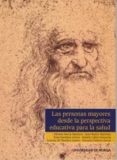 LAS PERSONAS MAYORES DESDE LA PERSPECTIVA EDUCATIVA PARA LA SALUD de GARCIA MARTINEZ, ALFONSO 