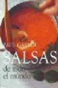 SALSAS DE TODO EL MUNDO: FACILES DE PREPARAR de GAYLER, PAUL 