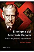 EL ENIGMA DEL ALMIRANTE CANARIS: HISTORIA DEL JEFE DE LOS ESPIAS DE HITLER di BASSETT, RICHARD 