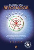 EL LIBRO DEL RESONADOR SATVICO (INCLUYE 5 RESONADORES) di SESHA 