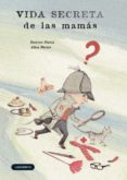VIDA SECRETA DE LAS MAMAS de MASINI, BEATRICE  MARAIS, ALINA 