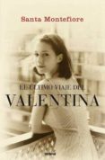 EL ULTIMO VIAJE DE VALENTINA de MONTEFIORE, SANTA 