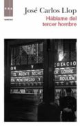 HABLAME DEL TERCER HOMBRE de LLOP, JOSE CARLOS 
