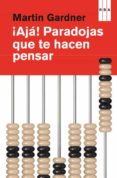 AJA! PARADOJAS QUE TE HACEN PENSAR de GARDNER, MARTIN 