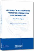 LA EXHIBICION DE DOCUMENTOS Y SOPORTES INFORMATICOS EN EL PROCESA L CIVIL de PEREIRA PUIGVERT, SILVIA 