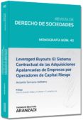 LEVERAGED BUYOUTS: EL SISTEMA CONTRACTUAL DE LAS ADQUISICIONES AP ALANCADAS DE EMPRESAS POR OPERADORES DE CAPITAL DE RIESGO de SERRANO ACITORES, ANTONIO 