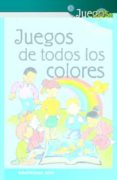 JUEGOS DE TODOS LOS COLORES de GIACONE, ELIO 